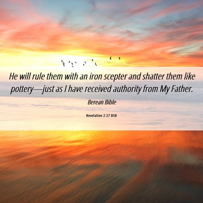Picture 06 - Revelation 2:27 BSB - He will rule them with an iron scepter and - Bible Verse Picture
