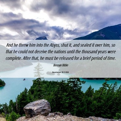 Picture 06 - Revelation 20:3 BSB - And he threw him into the Abyss, shut it, and - Bible Verse Picture