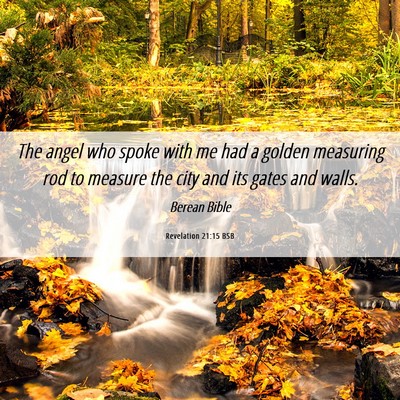 Picture 06 - Revelation 21:15 BSB - The angel who spoke with me had a golden - Bible Verse Picture