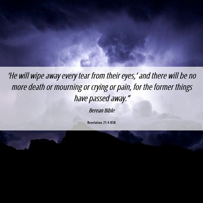 Picture 06 - Revelation 21:4 BSB - ‘He will wipe away every tear from their - Bible Verse Picture