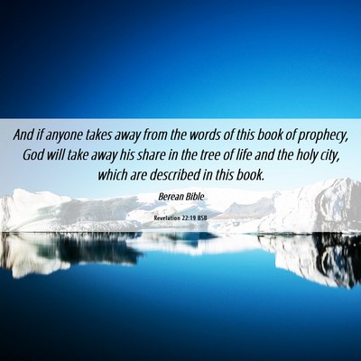 Picture 06 - Revelation 22:19 BSB - And if anyone takes away from the words of this - Bible Verse Picture
