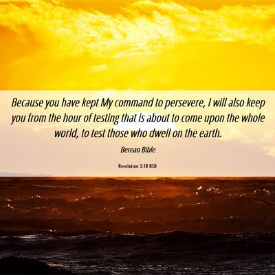 Picture 06 - Revelation 3:10 BSB - Because you have kept My command to persevere, I - Bible Verse Picture