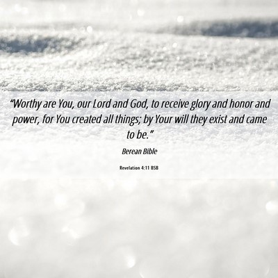 Picture 06 - Revelation 4:11 BSB - “Worthy are You, our Lord and God, to receive - Bible Verse Picture
