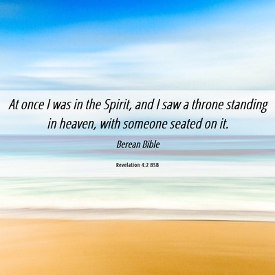 Picture 06 - Revelation 4:2 BSB - At once I was in the Spirit, and I saw a throne - Bible Verse Picture