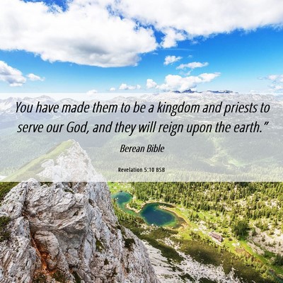 Picture 06 - Revelation 5:10 BSB - You have made them to be a kingdom and priests to - Bible Verse Picture