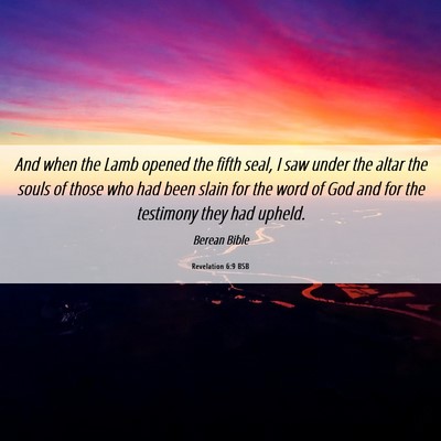 Picture 06 - Revelation 6:9 BSB - And when the Lamb opened the fifth seal, I saw - Bible Verse Picture