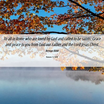 Picture 06 - Romans 1:7 BSB - To all in Rome who are loved by God and called to - Bible Verse Picture