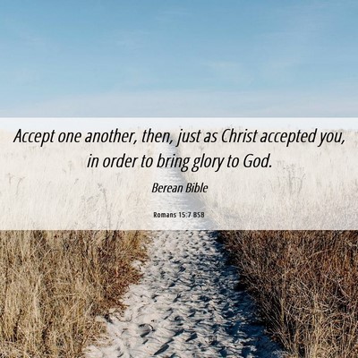 Picture 06 - Romans 15:7 BSB - Accept one another, then, just as Christ accepted - Bible Verse Picture