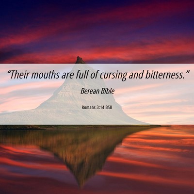 Picture 06 - Romans 3:14 BSB - “Their mouths are full of cursing and - Bible Verse Picture