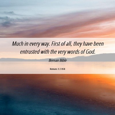 Picture 06 - Romans 3:2 BSB - Much in every way. First of all, they have been - Bible Verse Picture