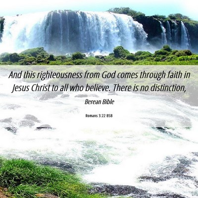 Picture 06 - Romans 3:22 BSB - And this righteousness from God comes through - Bible Verse Picture
