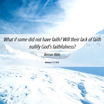 Picture 06 - Romans 3:3 BSB - What if some did not have faith? Will their lack - Bible Verse Picture