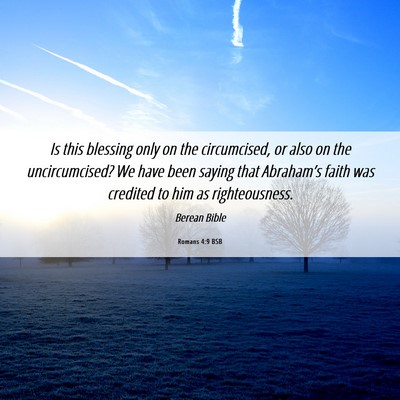 Picture 06 - Romans 4:9 BSB - Is this blessing only on the circumcised, or also - Bible Verse Picture