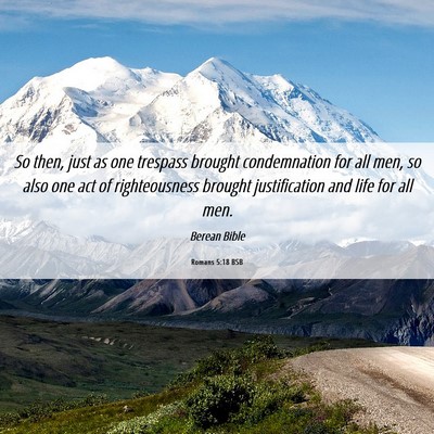 Picture 06 - Romans 5:18 BSB - So then, just as one trespass brought - Bible Verse Picture