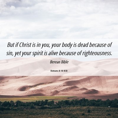 Picture 06 - Romans 8:10 BSB - But if Christ is in you, your body is dead - Bible Verse Picture