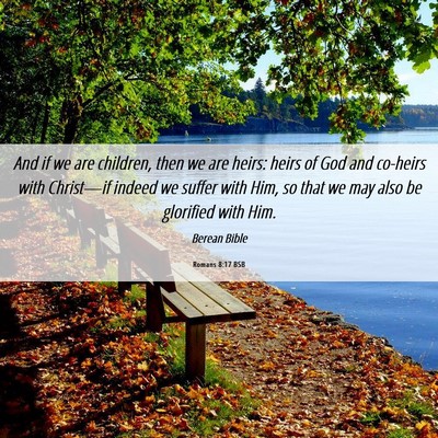 Picture 06 - Romans 8:17 BSB - And if we are children, then we are heirs: heirs - Bible Verse Picture