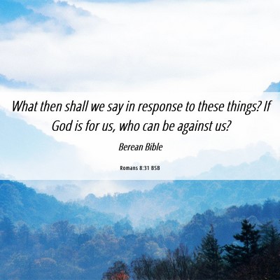 Picture 06 - Romans 8:31 BSB - What then shall we say in response to these - Bible Verse Picture