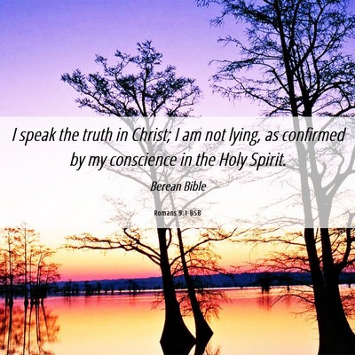 Picture 06 - Romans 9:1 BSB - I speak the truth in Christ; I am not lying, as - Bible Verse Picture