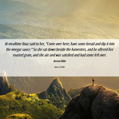 Picture 06 - Ruth 2:14 BSB - At mealtime Boaz said to her, “Come over here; - Bible Verse Picture