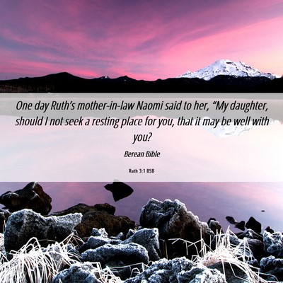 Picture 06 - Ruth 3:1 BSB - One day Ruth’s mother-in-law Naomi said to her, - Bible Verse Picture