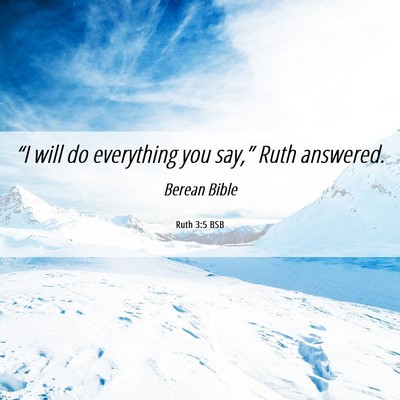 Picture 06 - Ruth 3:5 BSB - “I will do everything you say,” Ruth - Bible Verse Picture
