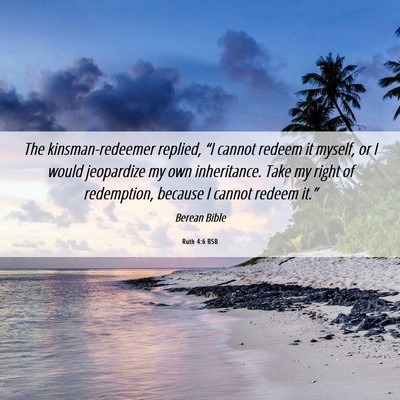 Picture 06 - Ruth 4:6 BSB - The kinsman-redeemer replied, “I cannot redeem - Bible Verse Picture