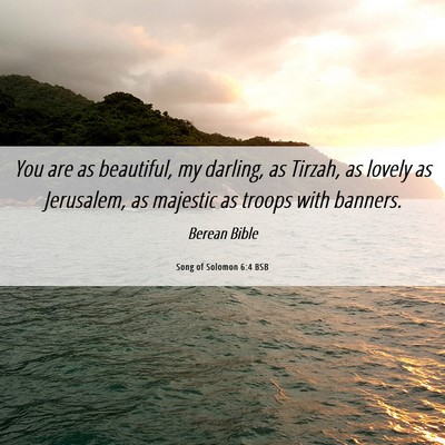 Picture 06 - Song of Solomon 6:4 BSB - You are as beautiful, my darling, as Tirzah, as - Bible Verse Picture