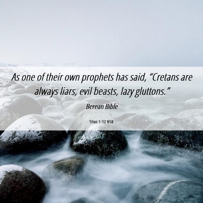 Picture 06 - Titus 1:12 BSB - As one of their own prophets has said, “Cretans - Bible Verse Picture
