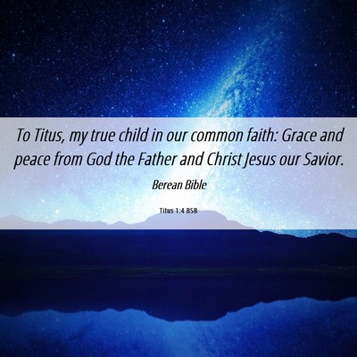Picture 06 - Titus 1:4 BSB - To Titus, my true child in our common faith: - Bible Verse Picture