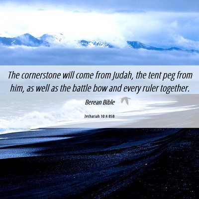 Picture 06 - Zechariah 10:4 BSB - The cornerstone will come from Judah, the tent - Bible Verse Picture