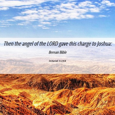 Picture 06 - Zechariah 3:6 BSB - Then the angel of the LORD gave this charge to - Bible Verse Picture