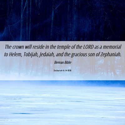 Picture 06 - Zechariah 6:14 BSB - The crown will reside in the temple of the LORD - Bible Verse Picture