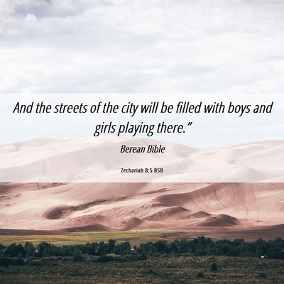 Picture 06 - Zechariah 8:5 BSB - And the streets of the city will be filled with - Bible Verse Picture