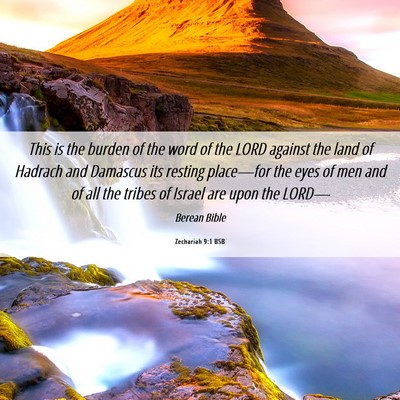 Picture 06 - Zechariah 9:1 BSB - This is the burden of the word of the LORD - Bible Verse Picture