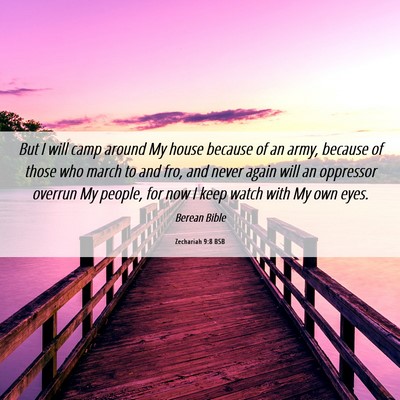 Picture 06 - Zechariah 9:8 BSB - But I will camp around My house because of an - Bible Verse Picture