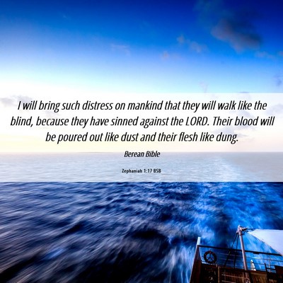 Picture 06 - Zephaniah 1:17 BSB - I will bring such distress on mankind that they - Bible Verse Picture
