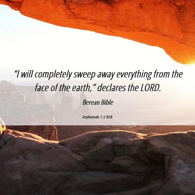 Picture 06 - Zephaniah 1:2 BSB - “I will completely sweep away everything from - Bible Verse Picture