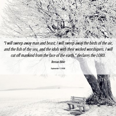 Picture 06 - Zephaniah 1:3 BSB - “I will sweep away man and beast; I will sweep - Bible Verse Picture