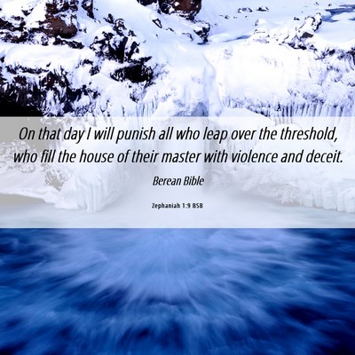 Picture 06 - Zephaniah 1:9 BSB - On that day I will punish all who leap over the - Bible Verse Picture