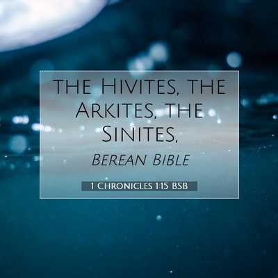 Picture 07 - 1 Chronicles 1:15 BSB - the Hivites, the Arkites, the - Bible Verse Picture