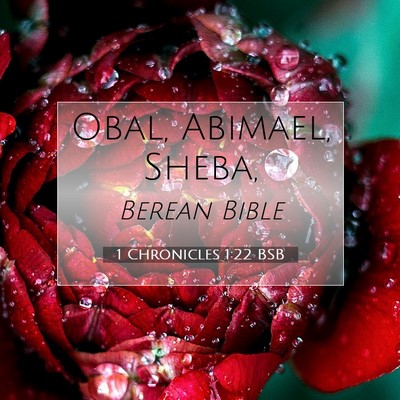 Picture 07 - 1 Chronicles 1:22 BSB - Obal, Abimael, - Bible Verse Picture