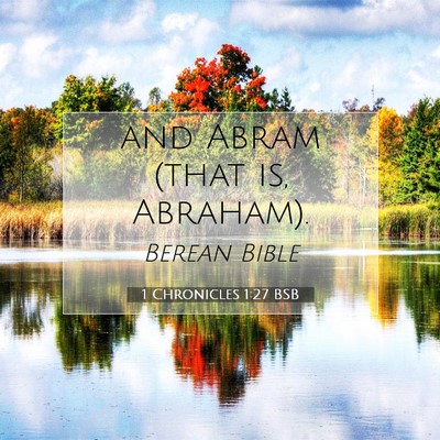 Picture 07 - 1 Chronicles 1:27 BSB - and Abram (that is, - Bible Verse Picture