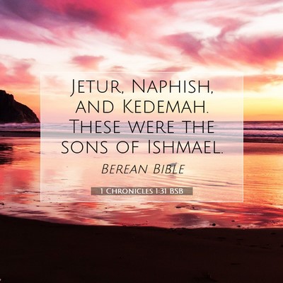 Picture 07 - 1 Chronicles 1:31 BSB - Jetur, Naphish, and Kedemah. These were the sons - Bible Verse Picture