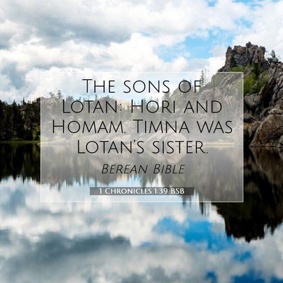 Picture 07 - 1 Chronicles 1:39 BSB - The sons of Lotan: Hori and Homam. Timna was - Bible Verse Picture