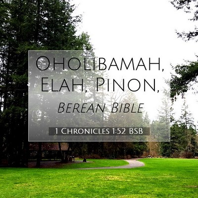 Picture 07 - 1 Chronicles 1:52 BSB - Oholibamah, Elah, - Bible Verse Picture
