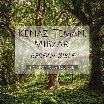 Picture 07 - 1 Chronicles 1:53 BSB - Kenaz, Teman, - Bible Verse Picture