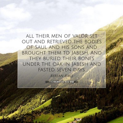 Picture 07 - 1 Chronicles 10:12 BSB - all their men of valor set out and retrieved the - Bible Verse Picture