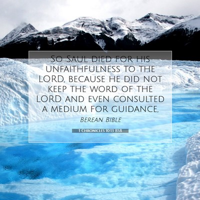 Picture 07 - 1 Chronicles 10:13 BSB - So Saul died for his unfaithfulness to the LORD, - Bible Verse Picture