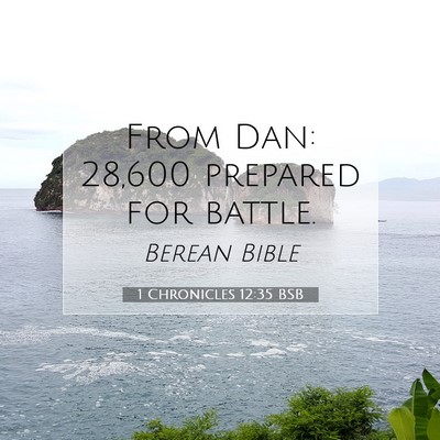 Picture 07 - 1 Chronicles 12:35 BSB - From Dan: 28,600 prepared for - Bible Verse Picture