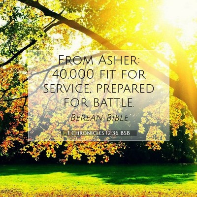 Picture 07 - 1 Chronicles 12:36 BSB - From Asher: 40,000 fit for service, prepared for - Bible Verse Picture